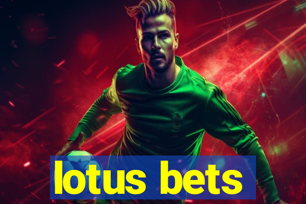 lotus bets